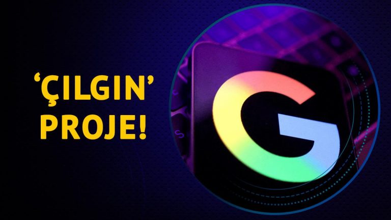 Bunu duyanlar inanamadı! İşte Google’ın ‘çılgın’ projesi…